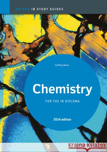 Ib Chemistry Study Guide: 2014 Edition: Oxford Ib Diploma Program Neuss, Geoff 9780198393535 Oxford University Press