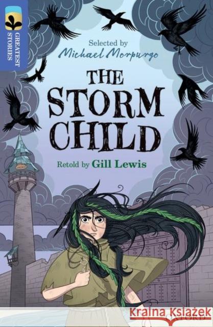 Oxford Reading Tree TreeTops Greatest Stories: Oxford Level 17: The Storm Child Gill Lewis James Gifford Michael Morpurgo 9780198421139