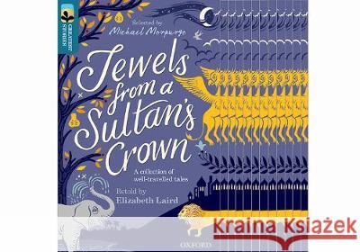 Oxford Reading Tree TreeTops Greatest Stories: Oxford Level 19: Jewels from a Sultan's Crown Elizabeth Laird Kate Forrester Michael Morpurgo 9780198421184