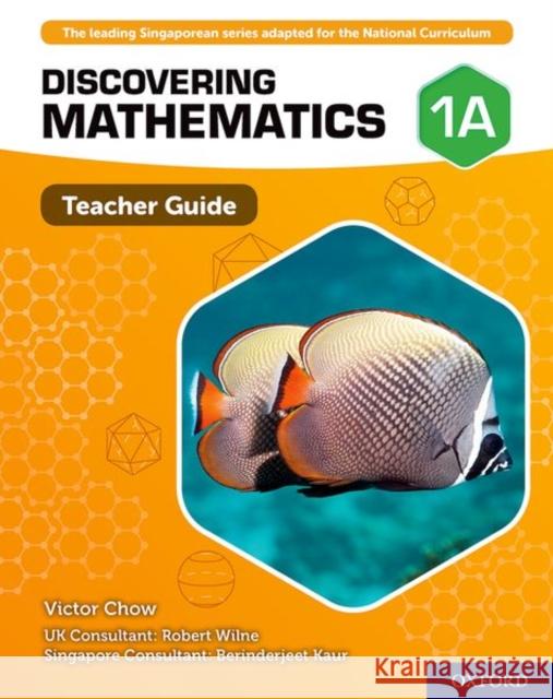 Discovering Mathematics: Teacher Guide 1A Victor Chow Robert Wilne Berinderjeet Kaur 9780198421863