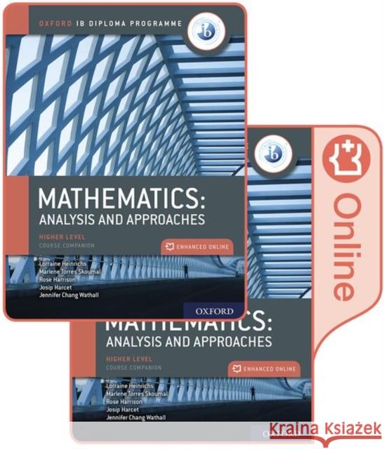 Oxford Ib Diploma Programme Ib Mathematics: Analysis and Approaches, Higher Level, Print and Enhanced Online Course Book Pack Torres Skoumal, Marlene 9780198427162