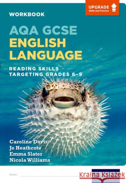 AQA GCSE English Language: Reading Skills Workbook - Targeting Grades 6-9 Caroline Davis Nicola Williams Emma Winstanley 9780198437468 Oxford University Press