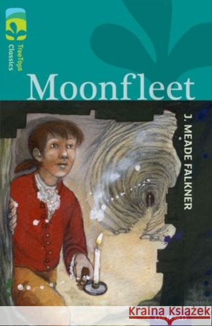 Oxford Reading Tree TreeTops Classics: Level 16: Moonfleet J. Meade Falkner Nick Warburton Mark Oldroyd 9780198448754 Oxford University Press