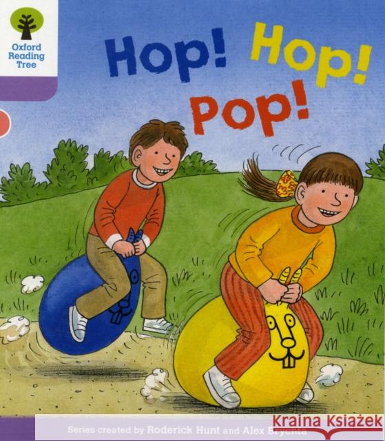 Oxford Reading Tree: Level 1+: Decode and Develop: Hop, Hop, Pop! Hunt, Roderick|||Young, Annemarie|||Miles, Liz 9780198483786