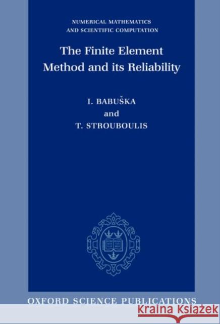 The Finite Element Method and Its Reliability Babuska, Ivo 9780198502760 Oxford University Press