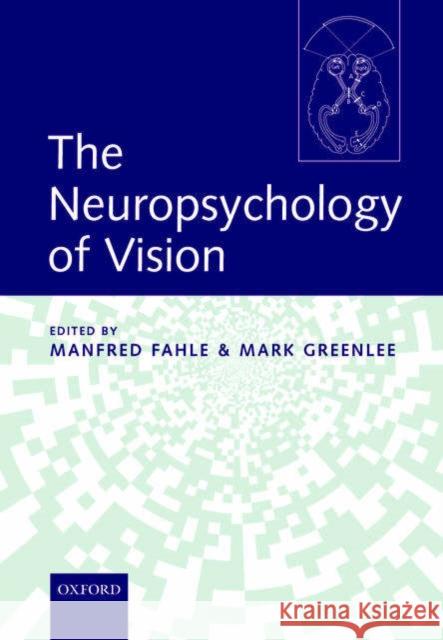 The Neuropsychology of Vision Manfred Fahle Mark Greenlee 9780198505822 Oxford University Press, USA
