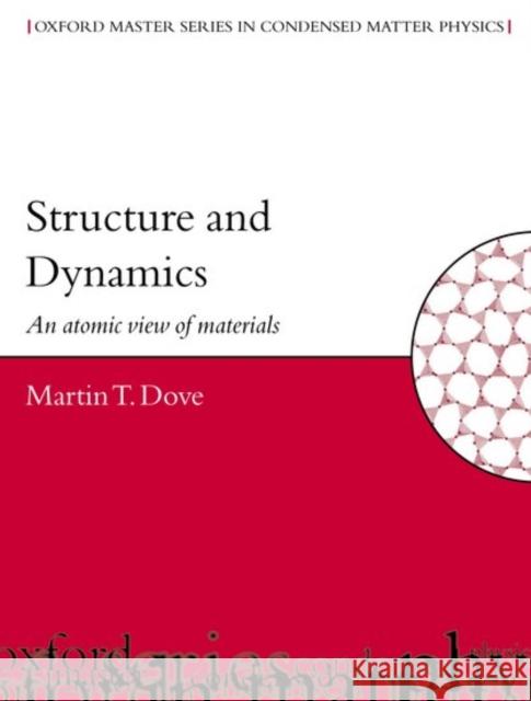Structure and Dynamics: An Atomic View of Materials Dove, Martin T. 9780198506775 Oxford University Press