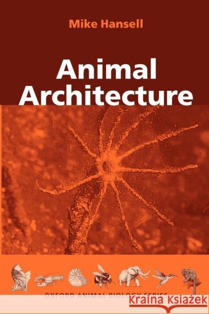 Animal Architecture Mike Hansell Michael H. Hansell 9780198507529 Oxford University Press