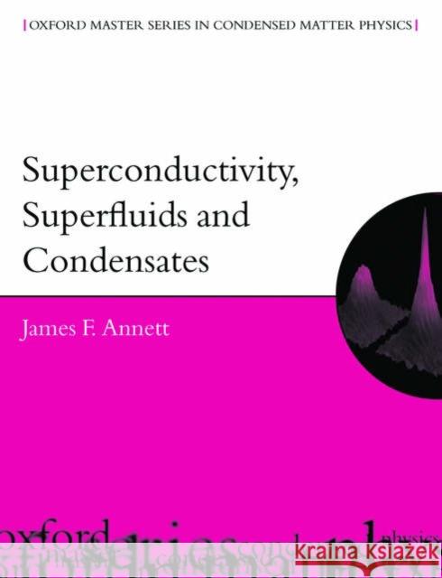 Superconductivity, Superfluids, and Condensates Annett, James F. 9780198507567 Oxford University Press
