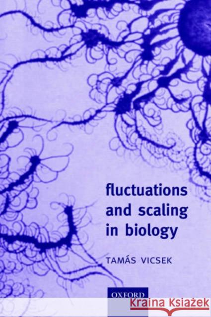 Fluctuations and Scaling in Biology Thomas Vicsek 9780198507901 Oxford University Press