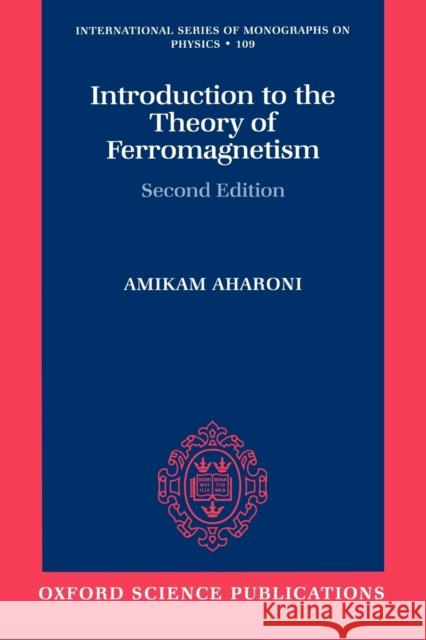Introduction to the Theory of Ferromagnetism A, Aharoni 9780198508090 0