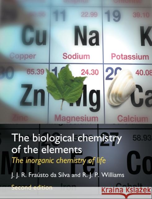 The Biological Chemistry of the Elements: The Inorganic Chemistry of Life Fraústo Da Silva, J. J. R. 9780198508489 Oxford University Press