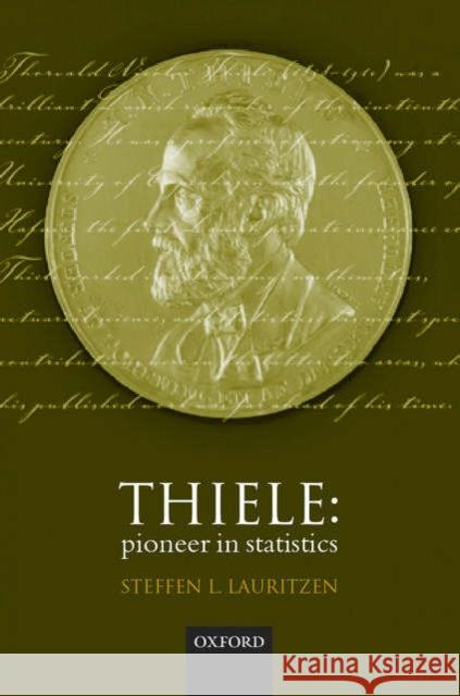 Thiele: Pioneer in Statistics Lauritzen, Steffen L. 9780198509721