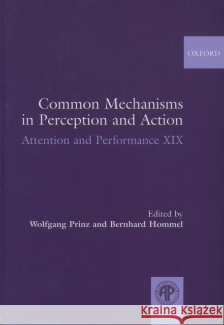 Common Mechanisms in Perception and Action Prinz, Wolfgang 9780198510697 Oxford University Press