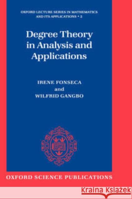 Degree Theory in Analysis and Applications Gangbo Fonseca Wilfrid Gangbo Irene Fonseca 9780198511960