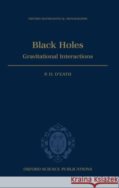 Black Holes: Gravitational Interactions D'Eath, P. D. 9780198514794