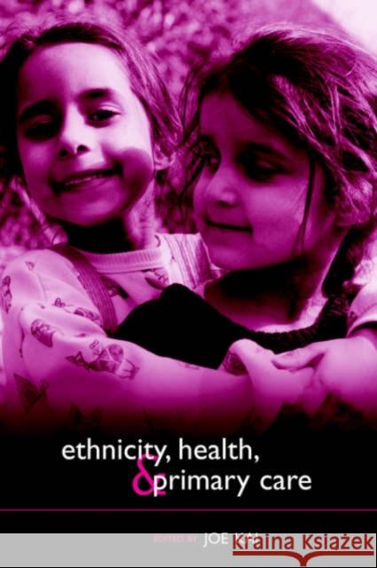 Ethnicity, Health and Primary Care Joe Kai 9780198515739 Oxford University Press, USA