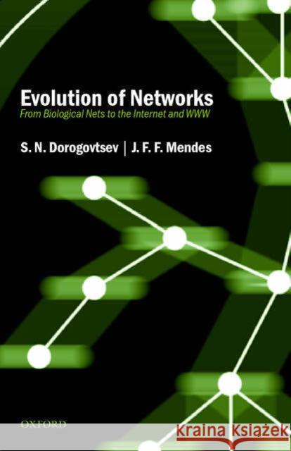 Evolution of Networks: From Biological Nets to the Internet and WWW Dorogovtsev, S. N. 9780198515906 0