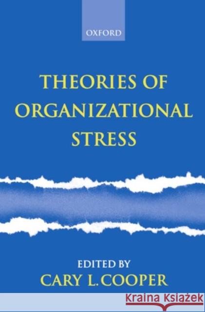 Theories of Organizational Stress Cary L. Cooper 9780198522799 Oxford University Press