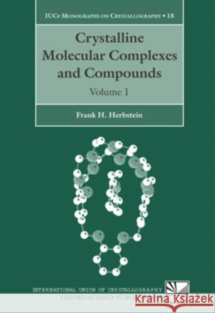 Crystalline Molecular Complexes and Compounds: Structure and Principles 2 Volume Set Herbstein, Frank H. 9780198526605 Oxford University Press, USA