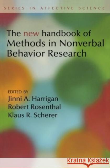 New Handbook of Methods in Nonverbal Behavior Research Jinni Harrigan Robert Rosenthal Klaus Scherer 9780198529620
