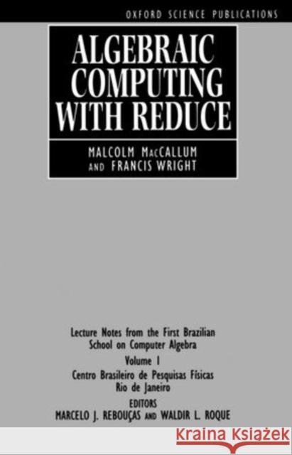Algebraic Computing with REDUCE MacCallum, Malcolm A. H., Wright, Francis J. 9780198534433