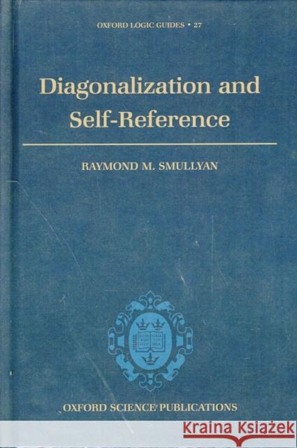 Diagonalization and Self-Reference Raymond Smullyan 9780198534501