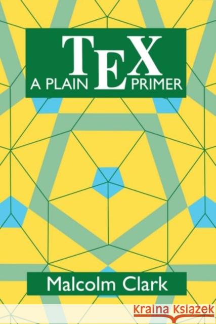 A Plain Tex Primer Clark, Malcolm 9780198537243 Oxford University Press