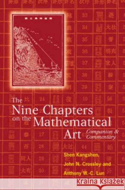The Nine Chapters on the Mathematical Art: Companion and Commentary Shen Kangshen 9780198539360 Oxford University Press, USA