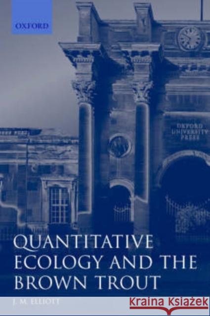 Quantitative Ecology and the Brown Trout J. M. Elliott 9780198540908 Oxford University Press, USA