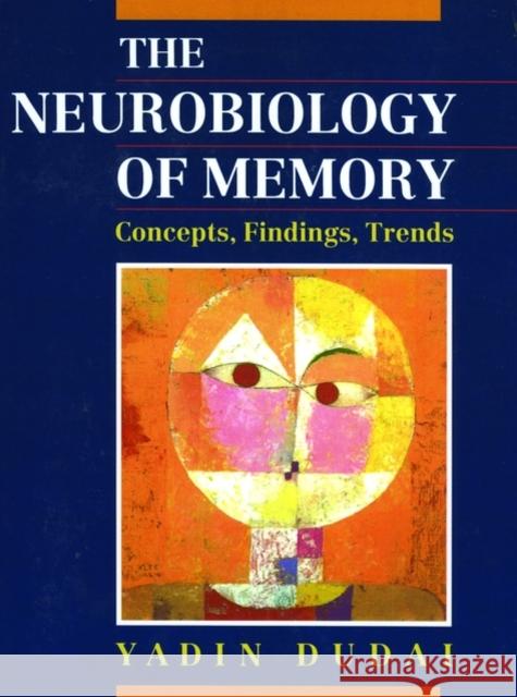 The Neurobiology of Memory: Concepts, Findings, Trends Dudai, Yadin 9780198542292 Oxford University Press