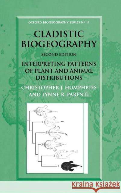 Cladistic Biogeography: Interpreting Patterns of Plant and Animal Distributions Humphries, Christopher J. 9780198548188 Oxford University Press