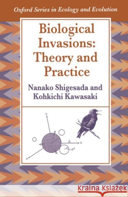 Biological Invasions: Theory and Practice Nanako Shigesada Kohkichi Kawasaki 9780198548515 Oxford University Press