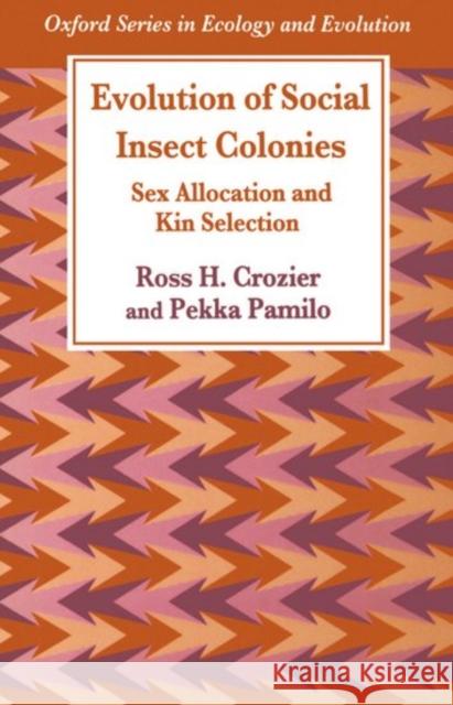 Evolution of Social Insect Colonies: Sex Allocation and Kin Selection Crozier, Ross H. 9780198549420 Oxford University Press