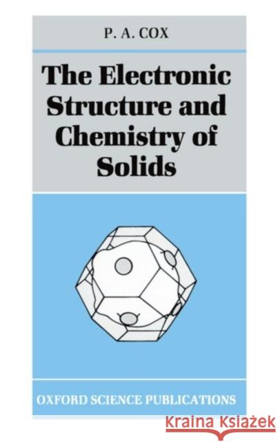 The Electronic Structure and Chemistry of Solids P A Cox 9780198552048 0