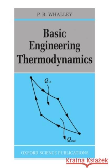 Basic Engineering Thermodynamics P.B. Whalley 9780198562559 0