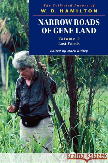 Narrow Roads of Gene Land: The Collected Papers of W. D. Hamilton Volume 3: Last Words Hamilton, W. D. 9780198566908 0