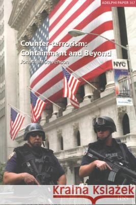 Counter-Terrorism: Containment and Beyond Stevenson, Jonathan 9780198567592 Routledge