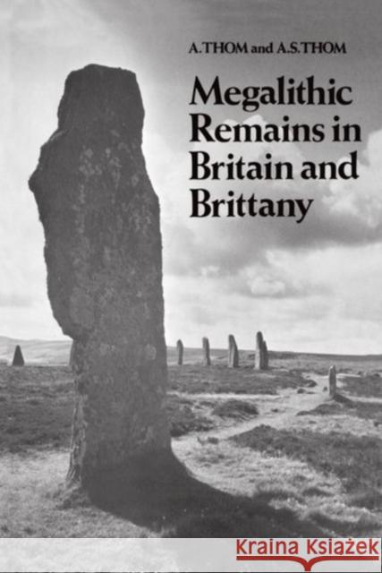 Megalithic Remains in Britain and Brittany A. Thom 9780198581567 Oxford University Press