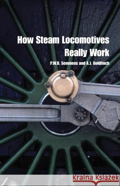 How Steam Locomotives Really Work P W B Semmens 9780198607823 0