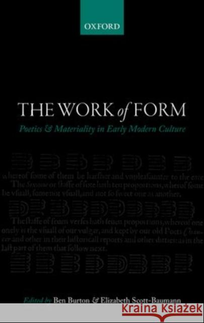 The Work of Form: Poetics and Materiality in Early Modern Culture Scott-Baumann, Elizabeth 9780198702818