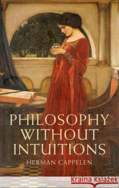 Philosophy Without Intuitions Cappelen, Herman 9780198703020