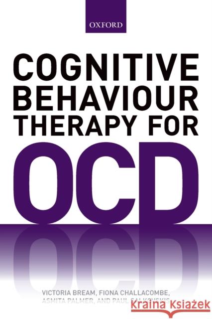 Cognitive Behaviour Therapy for Obsessive-Compulsive Disorder Bream, Victoria 9780198703266 