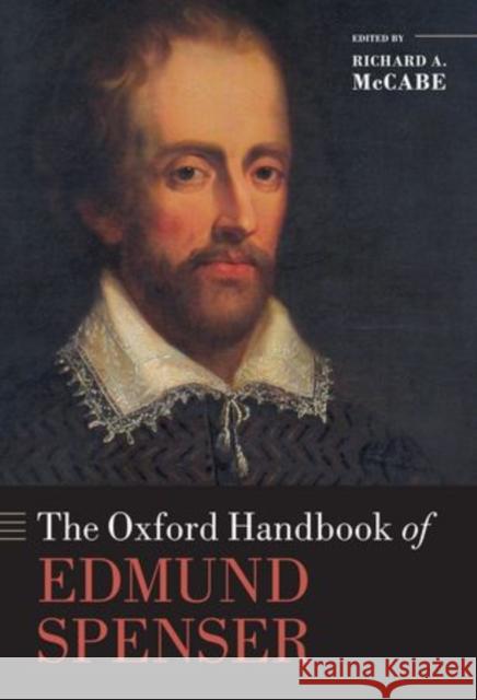 The Oxford Handbook of Edmund Spenser Richard A. McCabe 9780198709671 Oxford University Press, USA