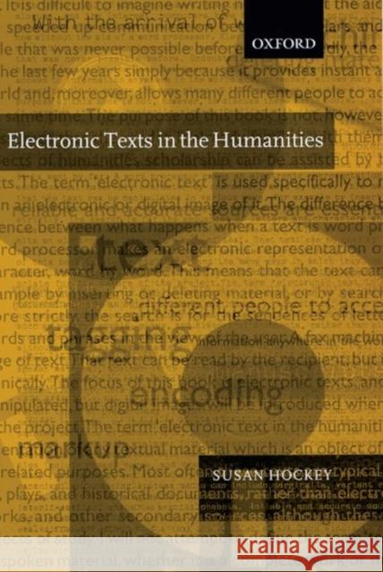 Electronic Texts in the Humanities: Principles and Practice Hockey, Susan 9780198711940 Oxford University Press, USA