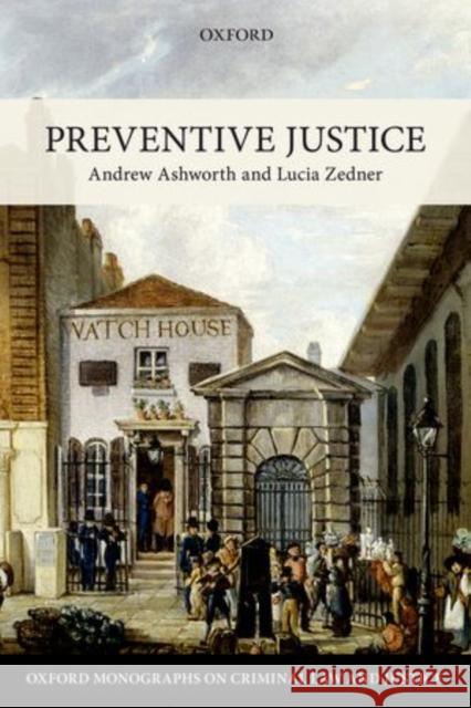 Preventive Justice Andrew Ashworth Lucia Zedner 9780198712527 Oxford University Press, USA