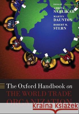 The Oxford Handbook on the World Trade Organization Narlikar, Amrita 9780198714774