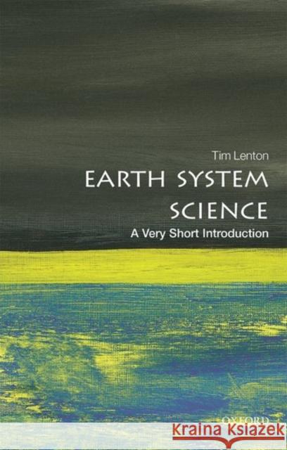 Earth System Science: A Very Short Introduction Tim Lenton 9780198718871 Oxford University Press