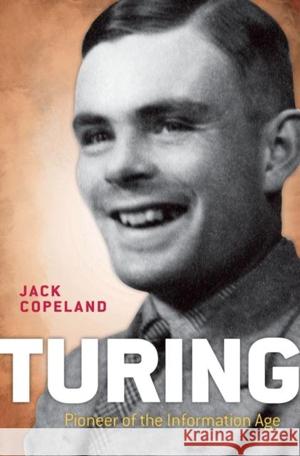 Turing: Pioneer of the Information Age B Jack Copeland 9780198719182 Oxford University Press