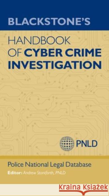 Blackstone's Handbook of Cyber Crime Investigation Andrew Staniforth Police National Legal Database (Pnld) 9780198723905